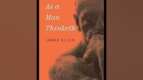 Thought and Character.As a man Thinketh, by James Allen Chapter 1