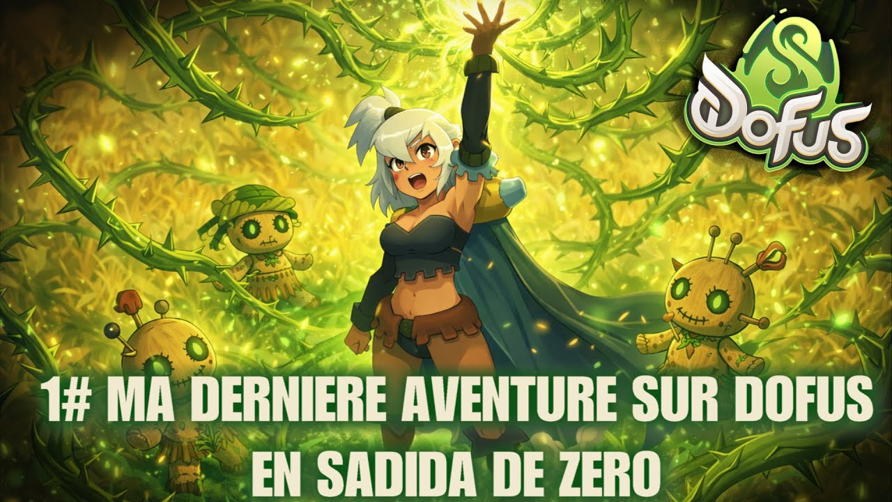 1# MA DERNIERE AVENTURE SUR DOFUS EN SADIDA DE ZERO MONOCOMPTE