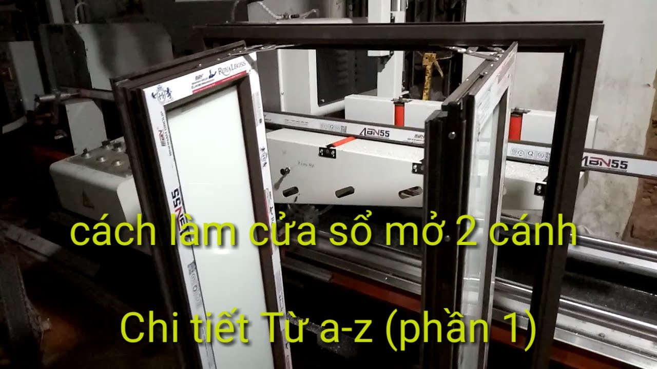 hướng dẫn làm cửa sổ mở 2 cánh bằng nhôm hệ 55 ( phần... - youtube