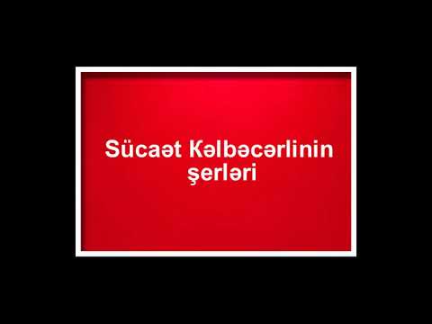 Sücaət Kəlbəcərlinin şerləri