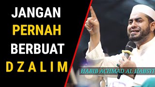 JANGAN BERBUAT ZALIM❗Habib Achmad Al Habsyi Terbaru 2021