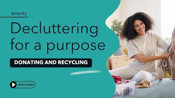 Decluttering for a purpose | Donating and Recycling | Amenify
