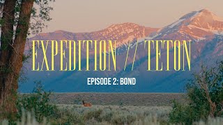 Expedition Teton Episode 2: BOND - Intentional Adventure by The Corban Collective