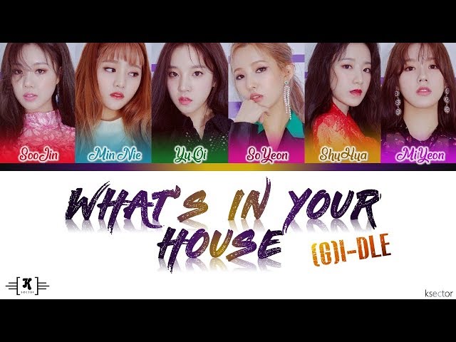 (G)I-DLE (여자)아이들 - WHAT'S IN YOUR HOUSE (알고 싶어) Lyrics [Color Coded Han/Rom/Eng] class=