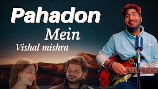 PAHADON MEIN | Vishal Mishra | Ami patel |T-Series Mahira sharma | Cover song @VishalMishraofficial