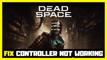 How to FIX Dead Space Controller/Gamepad Not Working on PC