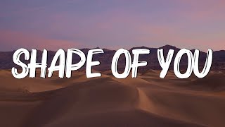 Ed Sheeran - Shape Of You (Lyrics) - I’m In Love In The Shape Of You