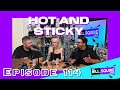Episode 114: Hot and Sticky