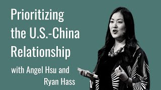 A Clear-Eyed View: Prioritizing the U.S.-China Relationship