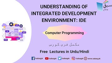 Understanding of Integrated Development Environment: IDE, Computer Science Lecture | Sabaq.pk