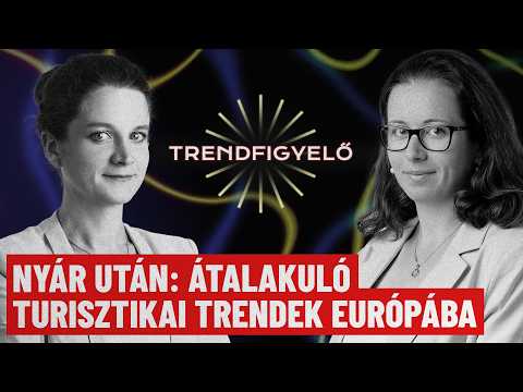 #Trendfigyelő / Szezon után: változó trendek a magyar és az európai turizmusban