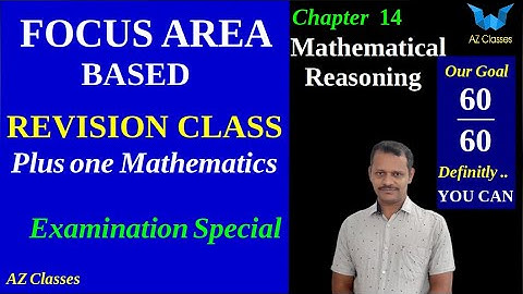 FOCUS AREA/MATHEMATICAL REASONING/CHAP14/REVISION CLASS/PLUS ONE MATHEMATICS/EXAM SPECIAL/Az Classes