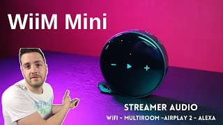 Test du WiiM Mini. Streamer audio - Wifi - Multiroom - AirPlay 2