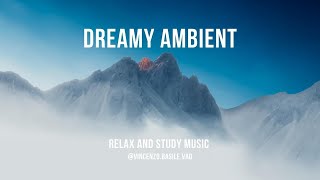DREAMY AMBIENT MUSIC || NO COPYRIGHT AMBIENT SOUNDS FREE AUDIO || RELAX AND STUDY MUSIC