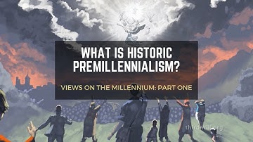 Onderwerpvideo: Wat is historisch premillennialisme?