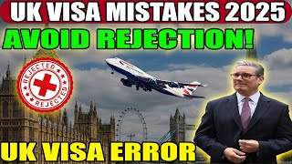 UK Visa 2025 | Common Errors That Can Ruin Your Application
