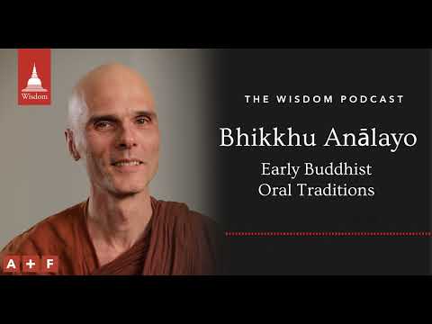 Bhikkhu Anālayo, Daniel Aitken | Early Buddhist Oral Tradition | Wisdom Podcast | July 2022