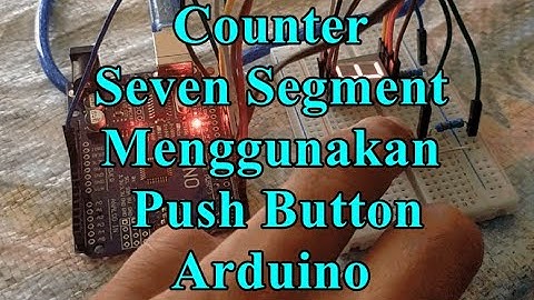 Seven Segment Menggunakan Push Button dengan Arduino - Counter UP