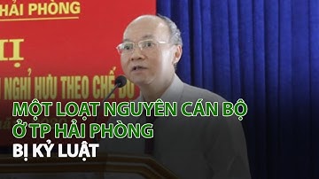 Một loạt nguyên Cán Bộ ở TP Hải Phòng bị kỷ luật| VTC14