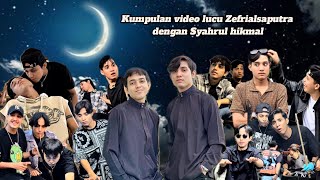 (Konten Lucu) KUMPULAN VIDEO LUCU ZEFRIALSAPUTRA DENGAN SYAHRUL HIKMAL