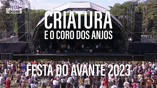 CRIATURA & CORO DOS ANJOS (2023) FESTA DO AVANTE | concerto na íntegra