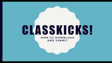 How to Download your Classkicks and Submit