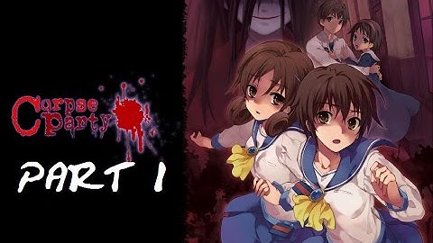 Corpse Party Chapter 1 Part 1 |  Let