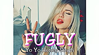 Yeh Fugly Fugly Kya hai - Yo Yo Honey Singh (Slowed Reverb)
