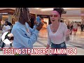 Testing Strangers Diamonds 😭💎 Pt. 4 - Atlanta Mall Edition | Public Interview