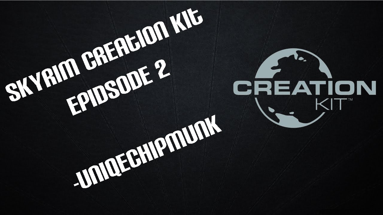 Skyrim Creation Kit Tutorial Eps 2 -UniqeChipmunk - YouTube