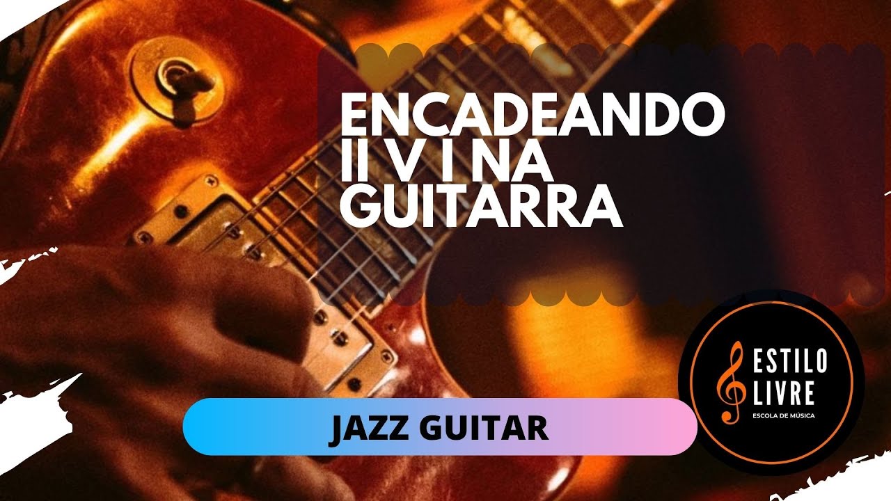 ENCADEANDO II V I NA GUITARRA #guitarrajazz