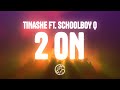 Tinashe 2 ON Lyrics Ft SchoolBoy Q Tinashe 2 ON Lyrics Ft SchoolBoy Q