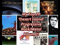 20 &#39;Desert Island&#39; PROG ROCK Albums