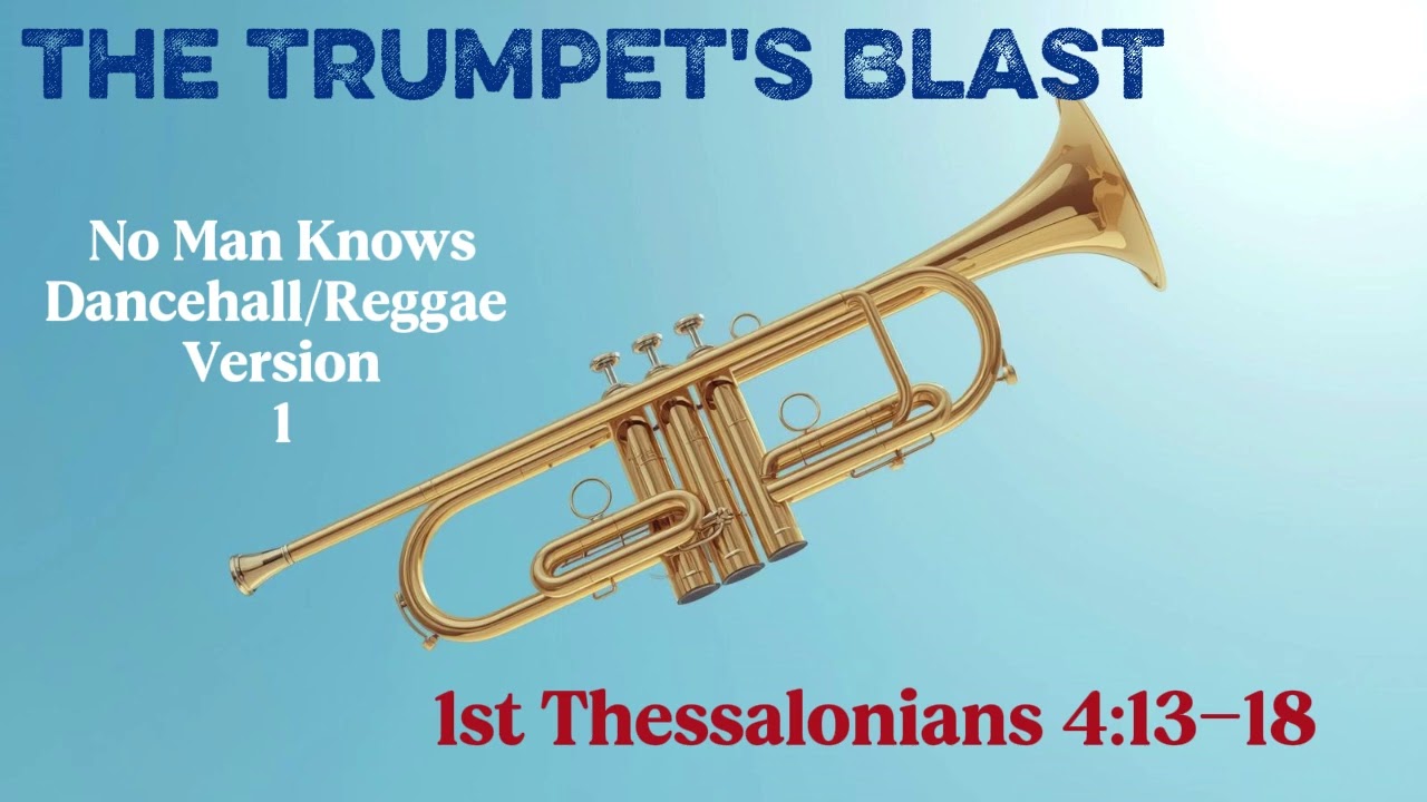 The Trumpet's Blast- No Man Knows... Dancehall/Reggae Version- 1