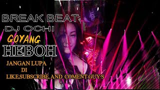 BREAK BEAT DJ OCHI GOYANG HEBOH