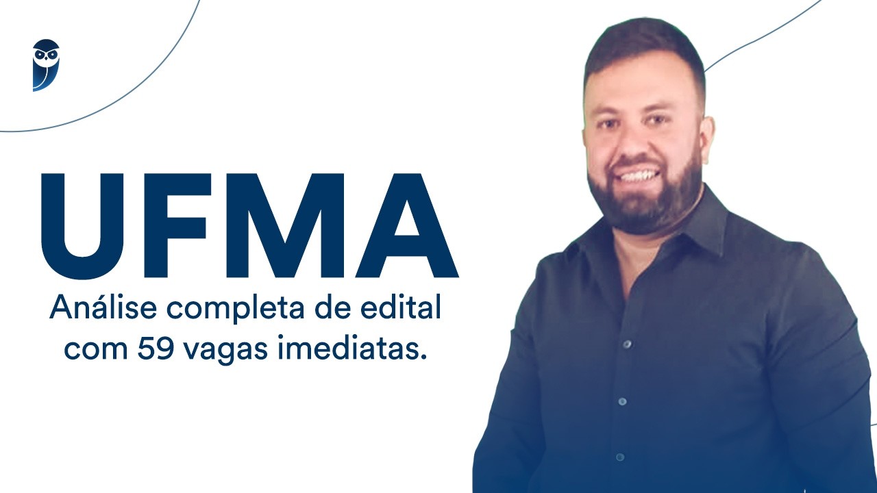 UFMA: Análise completa de edital com 59 vagas imediatas.