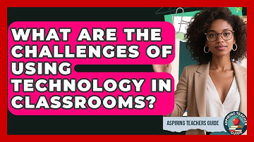 What Are The Challenges Of Using Technology In Classrooms? - Aspiring Teacher Guide