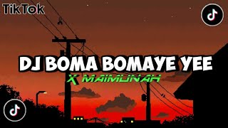 DJ BOMA BOMAYE X MAIMUNAH || DJ TIK TOK TERBARU 2022 DJ BOMA BOMAYE FULL BEAT