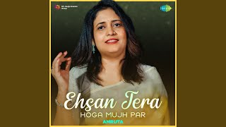 Ehsan Tera Hoga Mujh Par - Amruta - Amruta & Shankar-Jaikishan