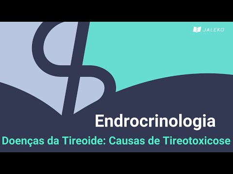 Vídeo: Tireotoxicose - Causas E Sintomas De Tireotoxicose