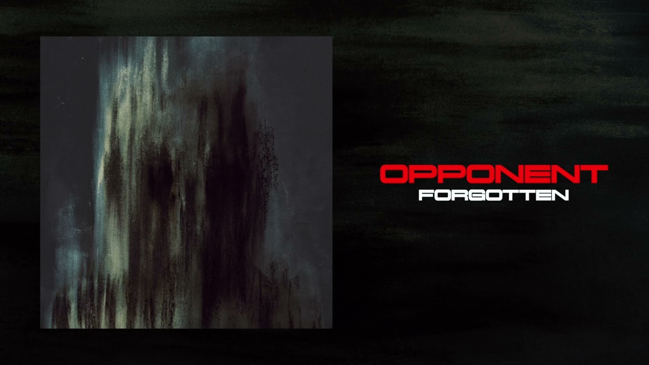 Watch Opponent - Forgotten on YouTube Watch Opponent - Forgotten on YouTube