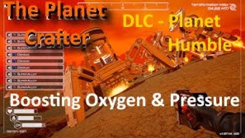 Episode 14: Boosting Oxygen & Pressure | The Planet Crafter