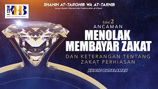 Shahih At-Targhib wa At-Tarhib - Ancaman Menolak Membayar Zakat (Hadits 762-765)