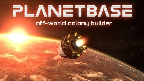 Planetbase 4K Part 1 (No Commentary)