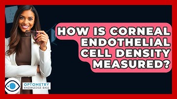 How Is Corneal Endothelial Cell Density Measured? - Optometry Knowledge Base