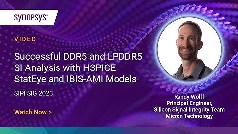 Successful DDR5 and LPDDR5 SI Analysis with PrimeSim HSPICE StatEye and IBIS-AMI Models | Synopsys