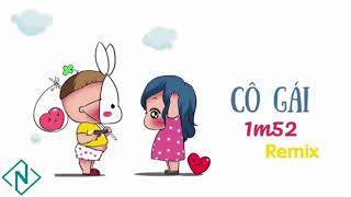 Cô Gái M52 Remix - Remix Việt