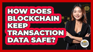 How Does Blockchain Keep Transaction Data Safe?
