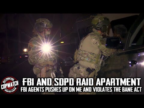 FBI & SDPD Raid Apt  | FBI Agent Pushes Up on Me & Violates the Bane Act | Copwatch