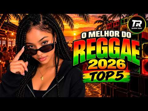 🎵💚 SEQUÊNCIA REGGAE INTERNACIONAL 2026 | ESPECIAL O MELHOR DO REGGAE | MIXAGEM LINDOS REGGAES 😎